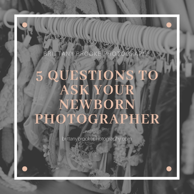 Questions-to-ask-your-newborn-photography-brittany-brooke-photography